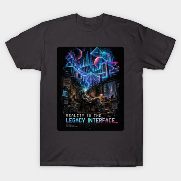 Reality is the Legacy Interface